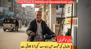 Fuel Prices in Pakistan to Drop Significantly from July 1…